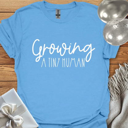 Growing a Tiny Human - Pregnancy T-Shirt