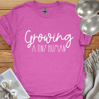 Growing a Tiny Human - Pregnancy T-Shirt