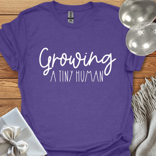 Growing a Tiny Human - Pregnancy T-Shirt