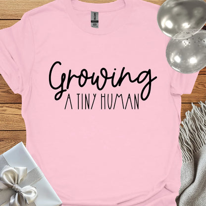 Growing a Tiny Human - Pregnancy T-Shirt