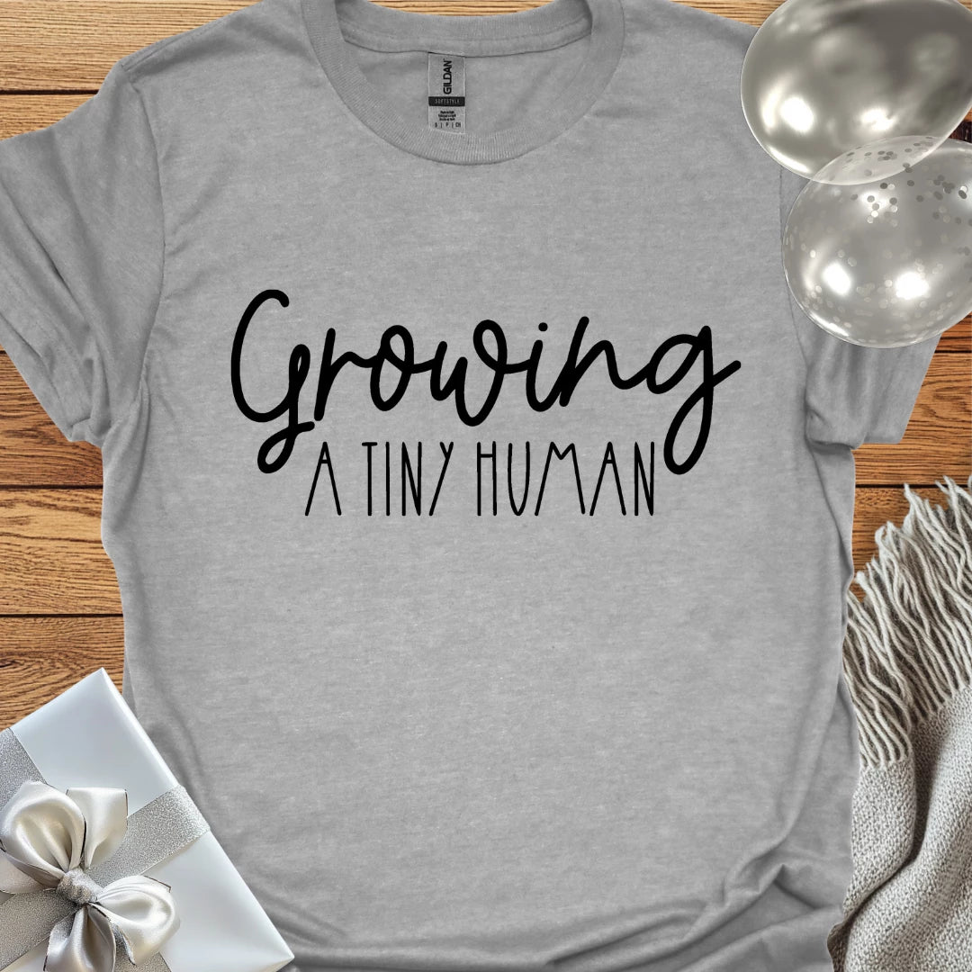 Growing a Tiny Human - Pregnancy T-Shirt