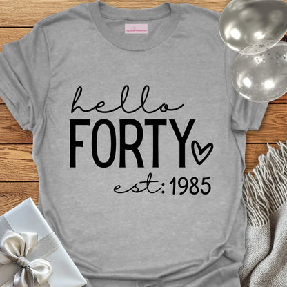 Hello Forty, Est. 1985 (heart) - 40th Birthday T-Shirt