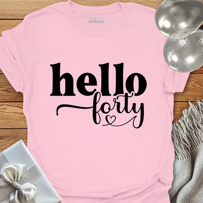 Hello Forty - 40th Birthday T-Shirt