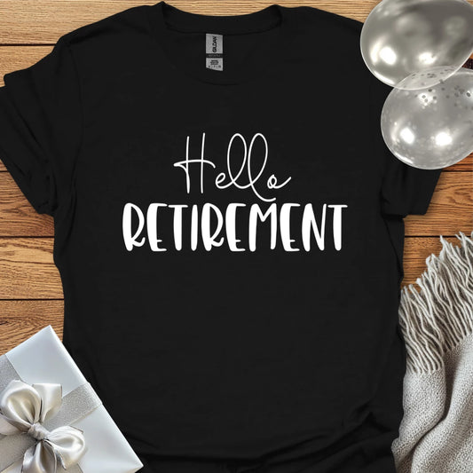 Hello Retirement - Retirement T-Shirt