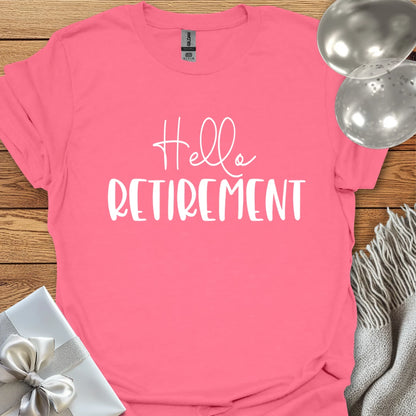Hello Retirement - Retirement T-Shirt
