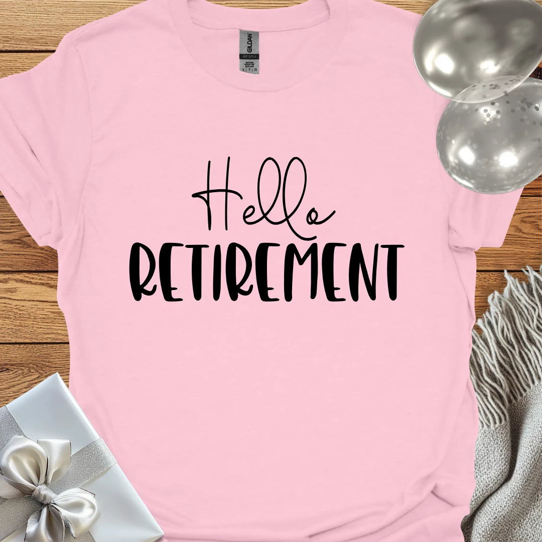 Hello Retirement - Retirement T-Shirt