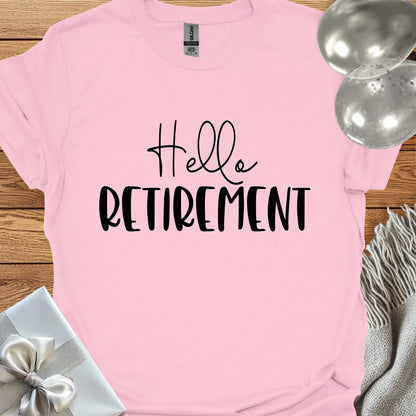 Hello Retirement - Retirement T-Shirt