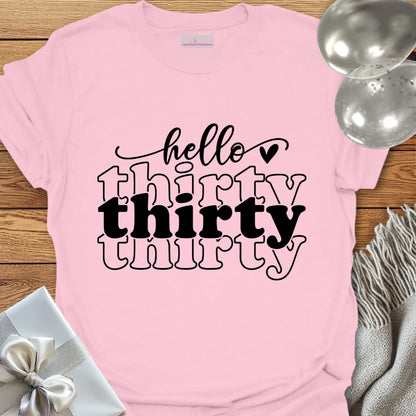 Hello Thirty - 30th Birthday T-Shirt