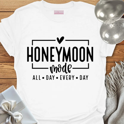 Honeymoon Mode, All Day, Every Day - Honeymoon T-Shirt