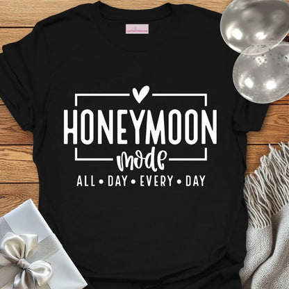 Honeymoon Mode, All Day, Every Day - Honeymoon T-Shirt