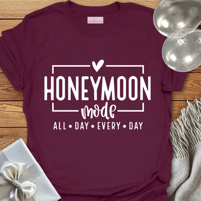 Honeymoon Mode, All Day, Every Day - Honeymoon T-Shirt