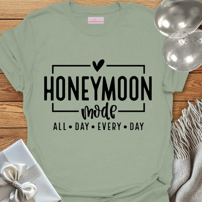 Honeymoon Mode, All Day, Every Day - Honeymoon T-Shirt