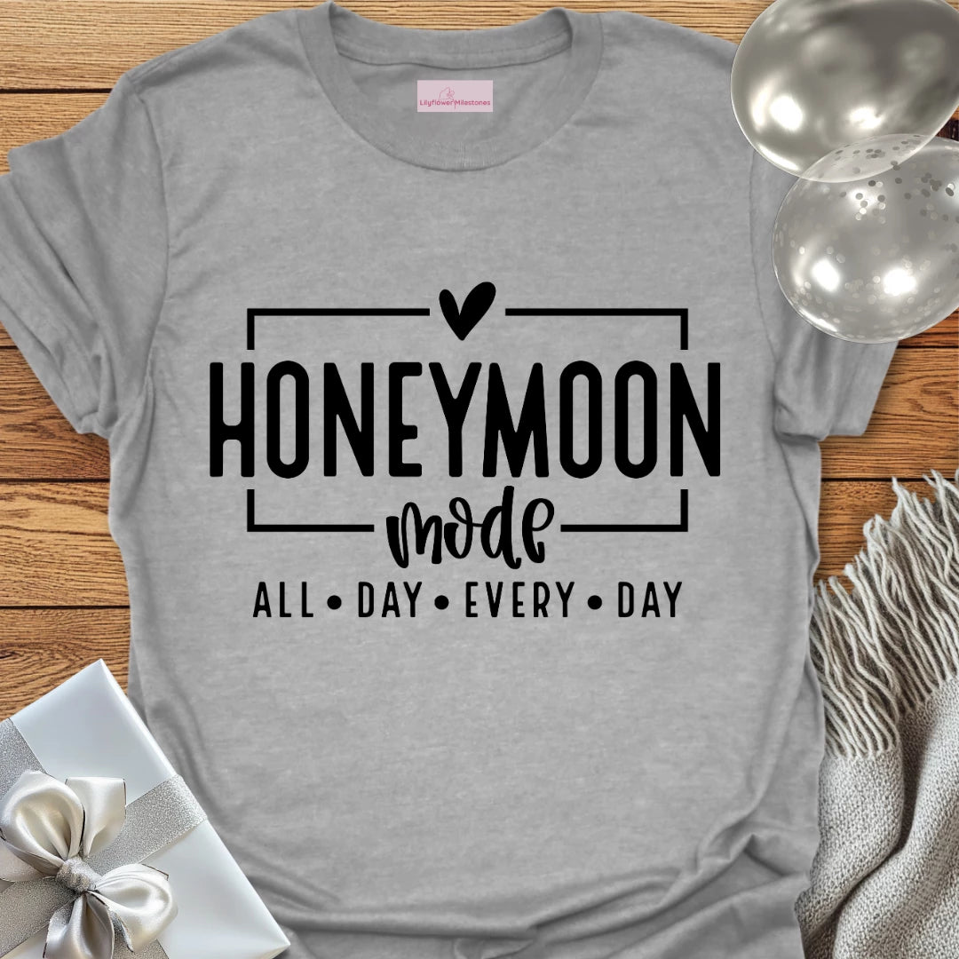 Honeymoon Mode, All Day, Every Day - Honeymoon T-Shirt
