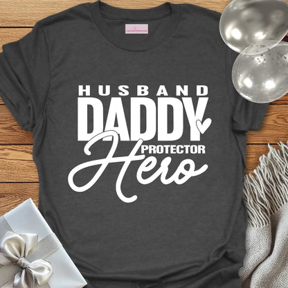 Husband, Daddy, Protector, Hero T-Shirt