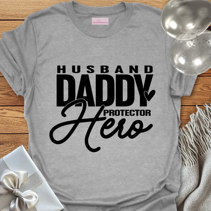Husband, Daddy, Protector, Hero T-Shirt