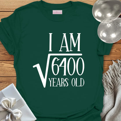 I am Square Root of 6400 Years Old - 80th Birthday T-Shirt
