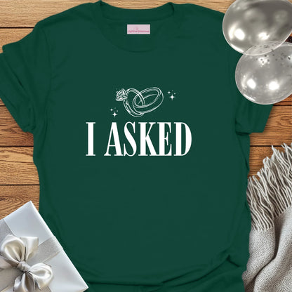 I Asked (rings) - Engagement T-Shirt