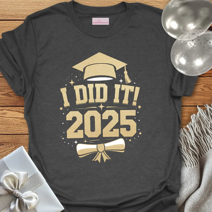 I Did It! 2025 Graduation T-Shirt