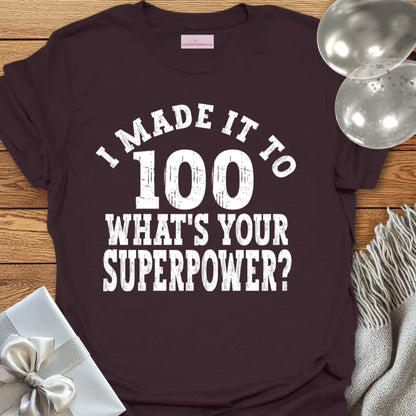 I Made it to 100, What’s Your Superpower? - 100th Birthday T-Shirt