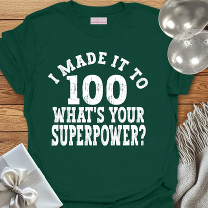 I Made it to 100, What’s Your Superpower? - 100th Birthday T-Shirt