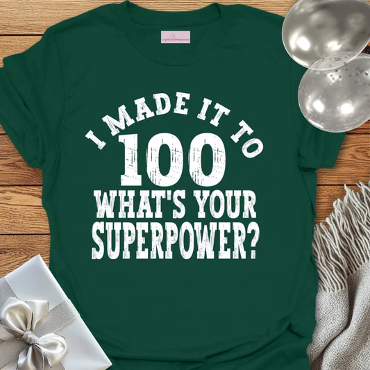 I Made it to 100, What’s Your Superpower? - 100th Birthday T-Shirt