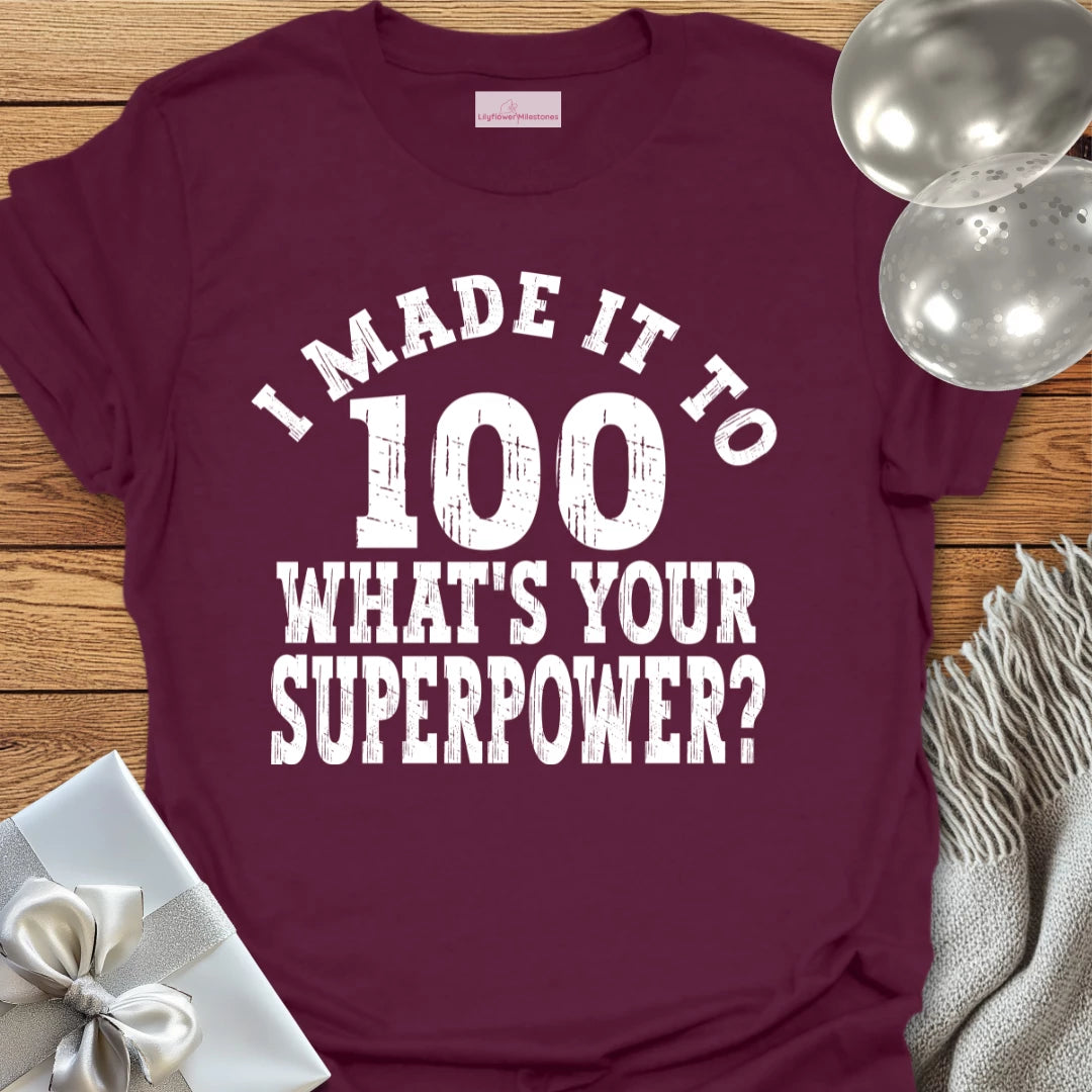 I Made it to 100, What’s Your Superpower? - 100th Birthday T-Shirt