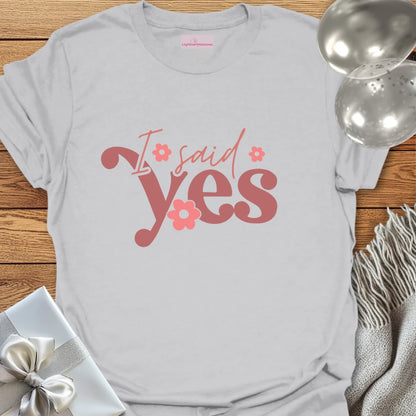 I Said Yes Floral Engagement T-Shirt