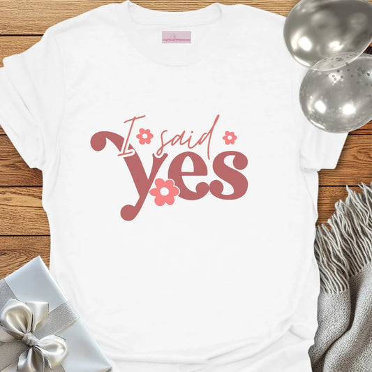 I Said Yes Floral Engagement T-Shirt