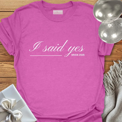 I Said Yes, Bride 2025 T-Shirt