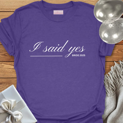 I Said Yes, Bride 2025 T-Shirt