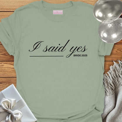 I Said Yes, Bride 2025 T-Shirt