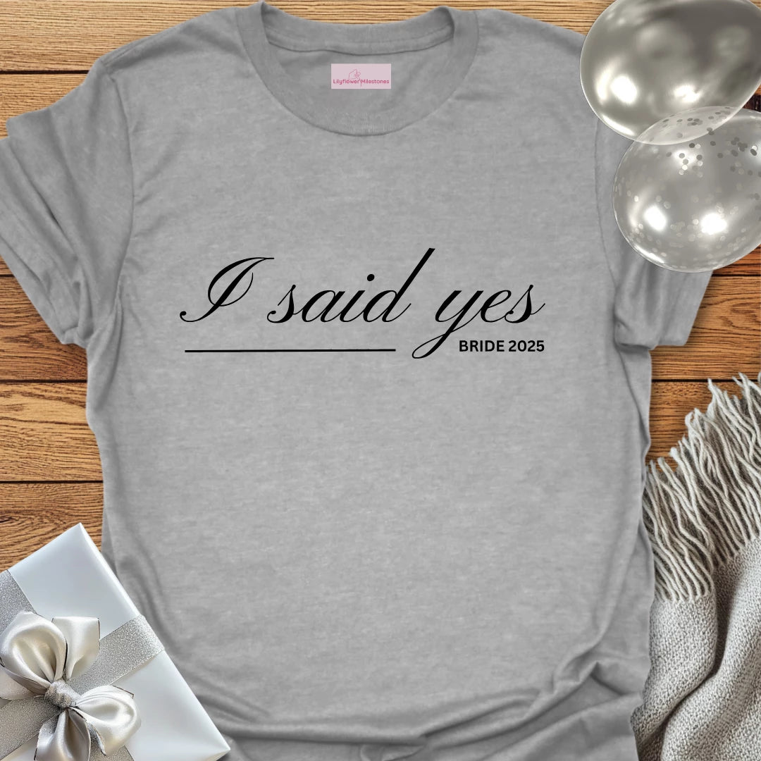 I Said Yes, Bride 2025 T-Shirt