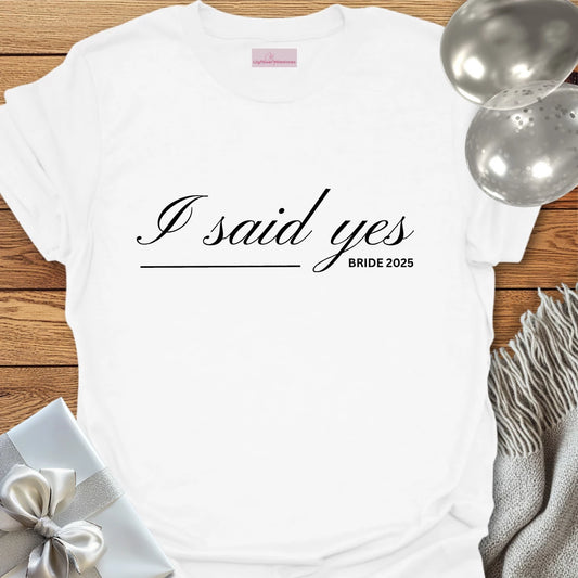 I Said Yes, Bride 2025 T-Shirt