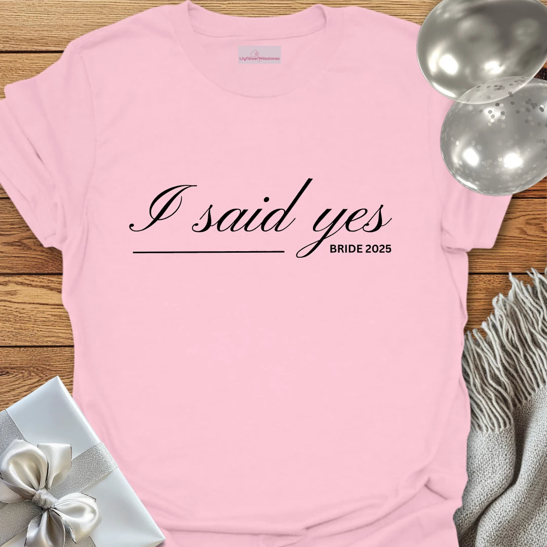 I Said Yes, Bride 2025 T-Shirt