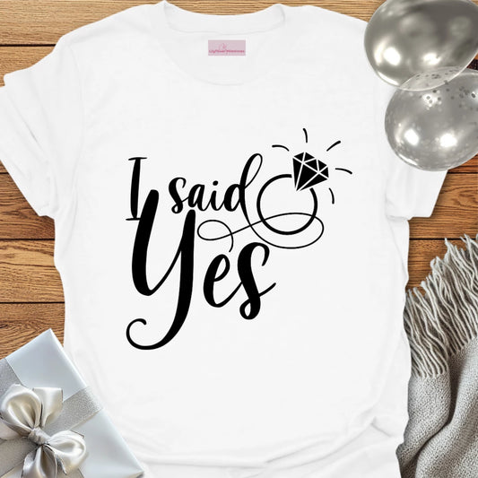 I Said Yes T-Shirt