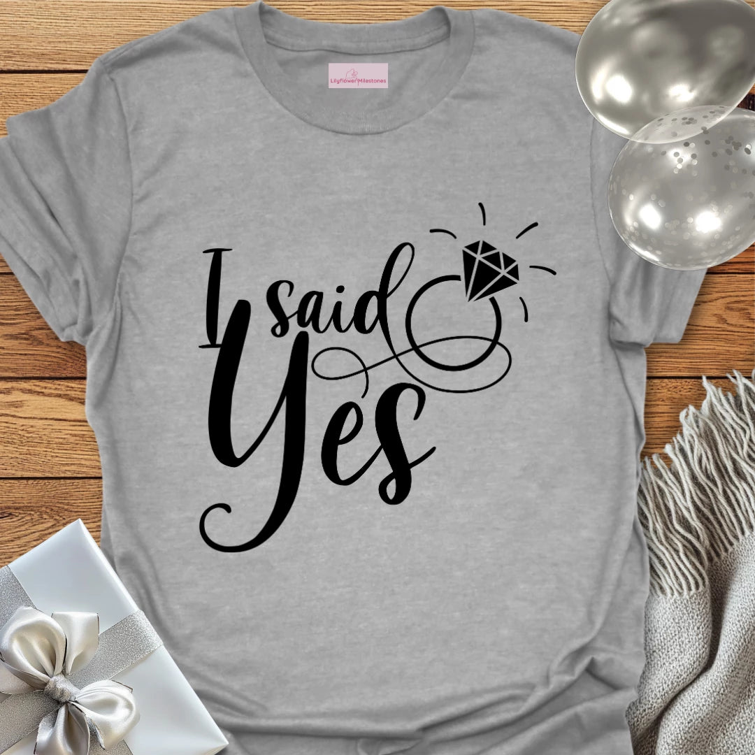 I Said Yes T-Shirt