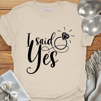 I Said Yes T-Shirt