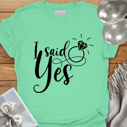 I Said Yes T-Shirt