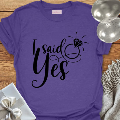 I Said Yes T-Shirt