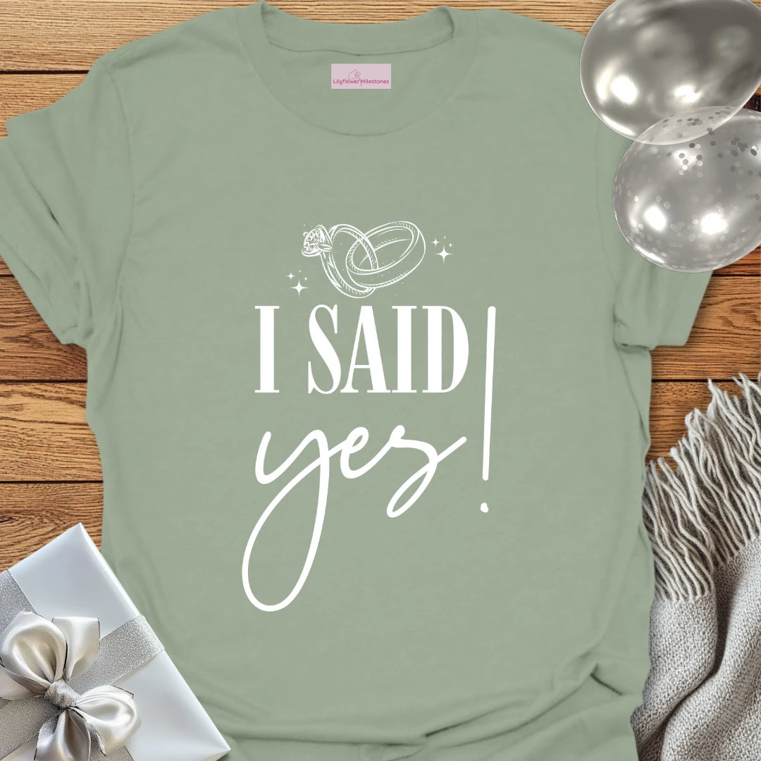 I Said Yes! - Engagement T-Shirt
