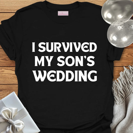 I Survived My Son's Wedding - Wedding T-Shirt