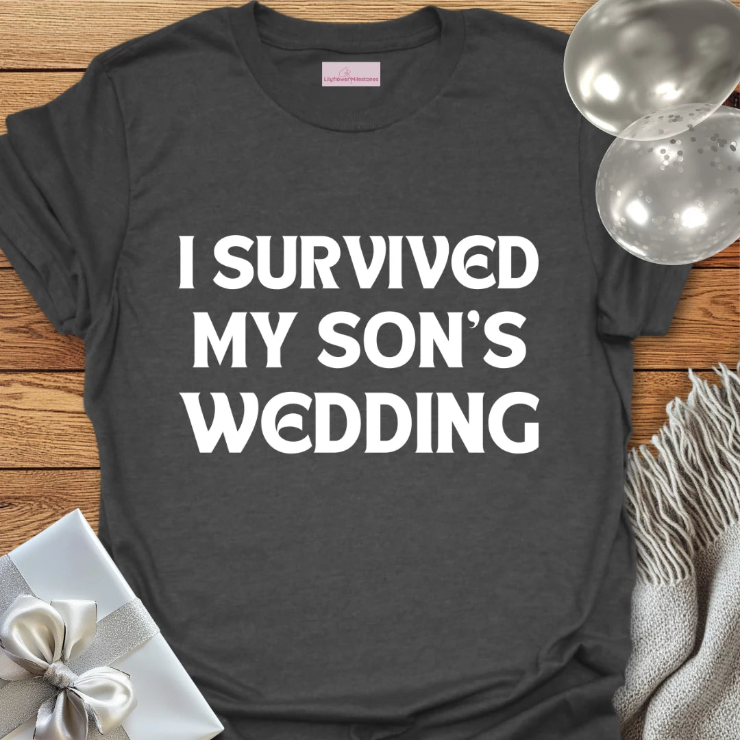 I Survived My Son's Wedding - Wedding T-Shirt