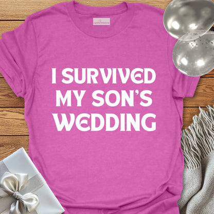 I Survived My Son's Wedding - Wedding T-Shirt