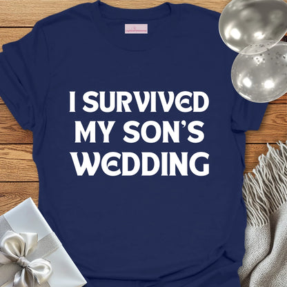 I Survived My Son's Wedding - Wedding T-Shirt