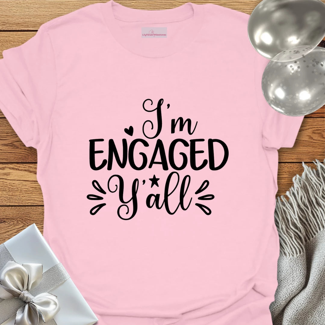 I’m Engaged Y’All T-Shirt