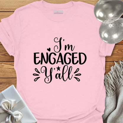 I’m Engaged Y’All T-Shirt