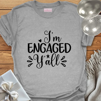 I’m Engaged Y’All T-Shirt