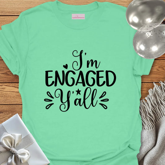 I’m Engaged Y’All T-Shirt