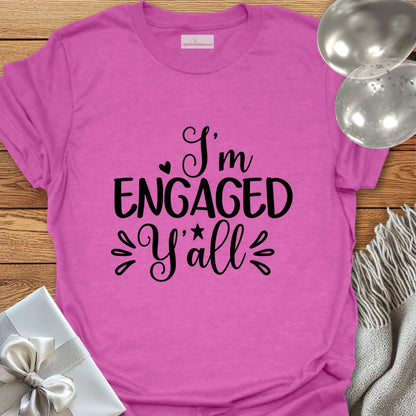 I’m Engaged Y’All T-Shirt
