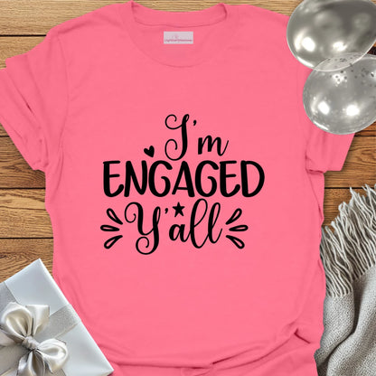 I’m Engaged Y’All T-Shirt